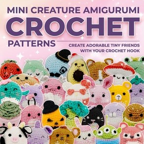 (영문도서) Mini Ceatue Amiguumi Cochet Pattens: Ceate Adoable Tiny Fiends with You Cochet Hook Papeback, Independently Published, English, 9798864655825