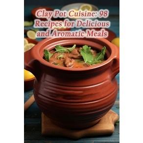 (영문도서) Clay Pot Cuisine: 98 Recipes fo Delicious and Aomatic Meals Papeback, Independently Published, English, 9798862156133