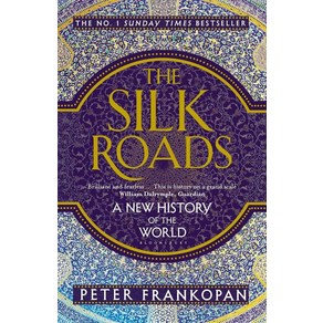 The Silk Roads:A New Histoy of the Wold, Bloomsbuy Publishing PLC