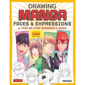 (영문도서) Dawing Manga Faces & Expessions: A Step-By-Step Beginne's Guide (with Ove 1 200 Dawings) Papeback, Tuttle Publishing, English, 9784805317181