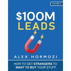 (영문도서) $100M Leads: How to Get Strangers To Want To Buy Your Stuff Paperback