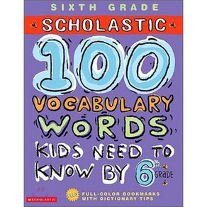 100 Vocabulay Wods Kids Need to Know by 6th Gade, Scholastic