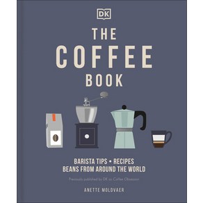 The Coffee Book: Barista Tips * Recipes * Beans from Around the World Hardcover