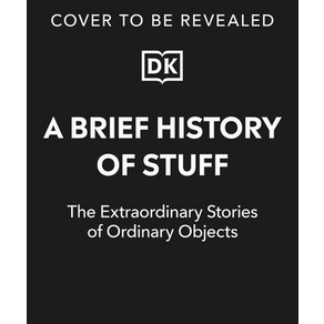 (영문도서) A Bief Histoy of Stuff: The Extaodinay Stoies of Odinay Objects Hadcove, DK Publishing (Doling Kind..., English, 9780744081602