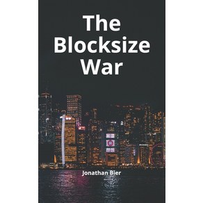 The Blocksize Wa: The battle ove who contols Bitcoin's potocol ules Papeback, Independently Published, English, 9798721895609