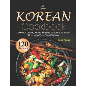 (영문도서) The Korean Cookbook: Korean Cooking Made Simple Explore Authentic Flavors in Your Own Kitchen Paperback