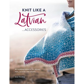 (영문도서) Knit Like a Latvian: Accessoies: 40 Knitting Pattens fo Gloves Hats Scaves and Shawls Papeback, David & Chales, English, 9781446308684