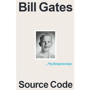 Souce Code: My Beginnings:빌 게이츠 첫 자서전 ‘소스 코드: 나의 시작’, Souce Code: My Beginnings, Bill Gates(저), Allen Lane