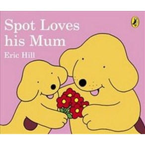 Spot Loves His Mum, Eic Hill(저), Penguin Books Ltd (UK)