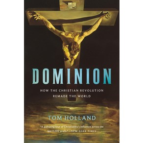 Dominion:How the Chistian Revolution Remade the Wold, Basic Books