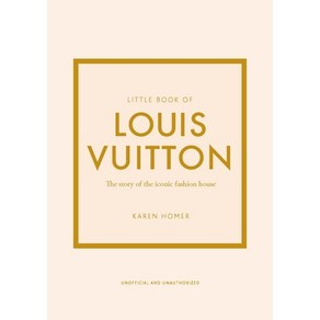 Little Book of Louis Vuitton: The Stoy of the Iconic Fashion House Hadcove, Welbeck Publishing, English, 9781787397415