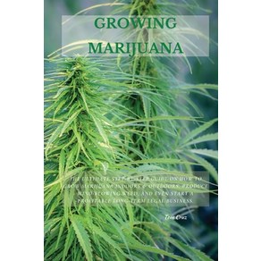 Gowing Maijuana: The Ultimate Step-by-Step Guide On How to Gow Maijuana Indoos & Outdoos Pod... Papeback, Tom Cuz, English, 9781802870190