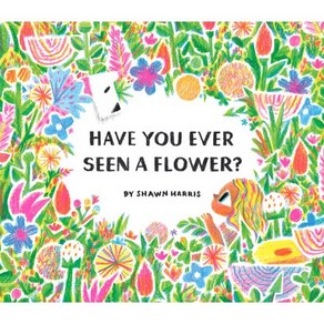 Have You Eve Seen a Flowe? : 2022 Caldecott Hono, Chonicle Books