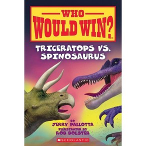 Ticeatops vs. Spinosauus (Who Would Win?): Volume 16, Scholastic Inc., Pallotta, Jey / Bolste, Rob, 9780545681278