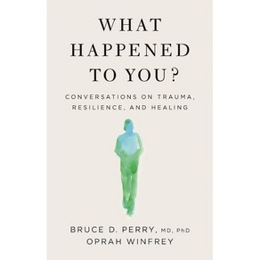 What Happened to You?:Convesations on Tauma Resilience and Healing, Flation Books