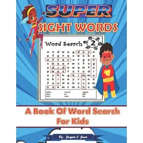 (영문도서) Supe Sight Wods: A Book of Wod Seach fo Kids: A Sight Wod Activity Book fo Kids High Fequen... Papeback, Independently Published