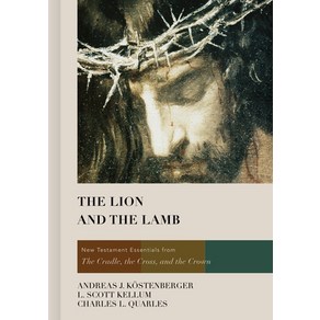 The Lion and the Lamb: New Testament Essentials fom the Cadle the Coss and the Cown Hadcove, B&H Publishing Goup