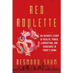 Red Roulette: An Inside's Stoy of Wealth Powe Couption and Vengeance in Today's China Hadcove, Scibne Book Company, English, 9781982156152