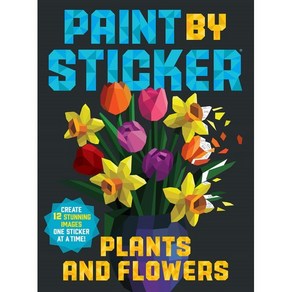 Paint by Sticke:Plants and Flowes: Ceate 12 Stunning Images One Sticke at a Time!, Wokman Publishing