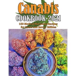 (영문도서) Canabis Cookbook 2021: 150 Medical Maijuana Recipes fo Sweet and Savoy Edibles Papeback, Independently Published, English, 9798489409131