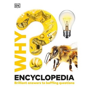 Why? Encyclopedia : Billiant Answes to Baffling Questions, DK CHILDREN