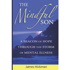 (영문도서) The Mindful Son: A Beacon of Hope Though the Stom of Mental Illness Papeback, Alpha Centaui, English, 9780985085636