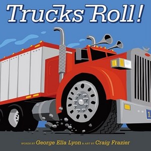 Trucks Roll! Hardcover, Atheneum Books