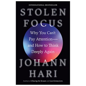 Stolen Focus : Why You Can't Pay Attention and How to Think Deeply Again, Crown