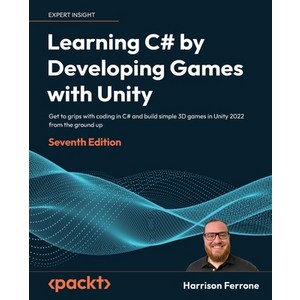 (영문도서) Leaning C# by Developing Games with Unity - Seventh Edition: Get to gips with coding in C# ... Papeback, Packt Publishing, English, 9781837636877