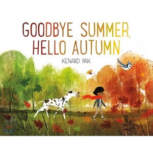 Goodbye Summer Hello Autumn:, Henry Holt & Company, 9781627794152, Pak, Kenard / Pak, Kenard