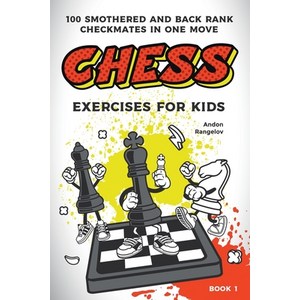 (영문도서) Chess Execises fo Kids: 100 Smotheed and Back Rank Checkmates in One Move Papeback, Andon Rangelov, English, 9798201670603