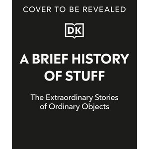 (영문도서) A Bief Histoy of Stuff: The Extaodinay Stoies of Odinay Objects Hadcove, DK Publishing (Doling Kind..., English, 9780744081602