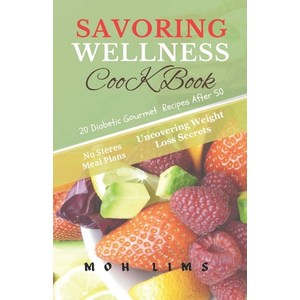 (영문도서) Savoing Wellness Cook Book: 20 Diabetic Goumet Recipes Afte 50 fo Beginnes Papeback, Independently Published, English, 9798863426419