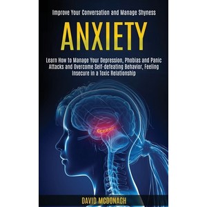 Anxiety: Lean How to Manage You Depession Phobias and Panic Attacks and Ovecome Self-defeating ... Papeback, Kevin Dennis