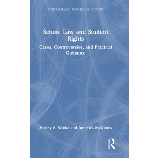 (영문도서)School Law and Student Rights: Cases, Controversies, and Practical Guidance, Hardcover