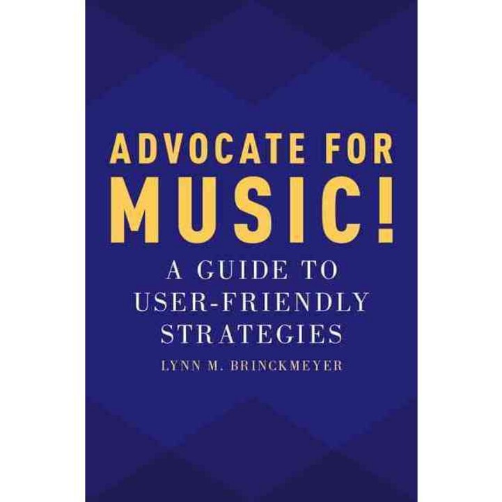 Advocate for Music A Guide to UserFriendly Strategies Paperback